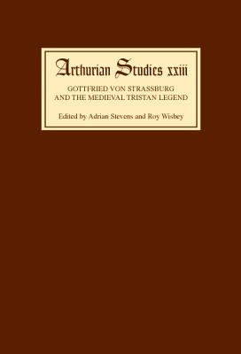 Gottfried von Strassburg and the Medieval Tristan Legend: Papers from an Anglo- North American Symposium (Arthurian Studies, 23) (Volume 23)
