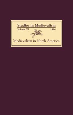 Image for Studies in Medievalism VI: Medievalism in North America (Volume 6)