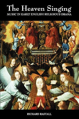 The Heaven Singing: Music in Early English Religious Drama I (Vol 1)