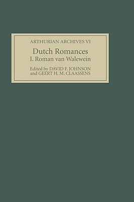 Image for Dutch Romances I. Roman van Walewein (Arthurian Archives) Dutch Romances I. Roman van Walewein (Arthurian Archives)