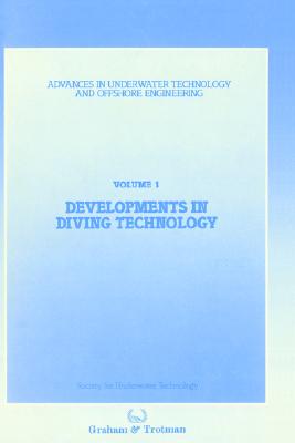 Developments in Diving Technology: Proceedings of an international conference, (Divetech '84) organized by the Society for Underwater Technology, and . Ocean Science and Offshore Engineering, 1)