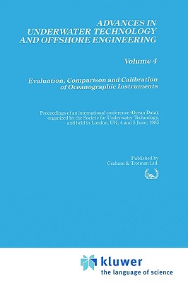 Evaluation, Comparison and Calibration of Oceanographic Instruments (Advances in Underwater Technology, Ocean Science and Offshore Engineering, 4)