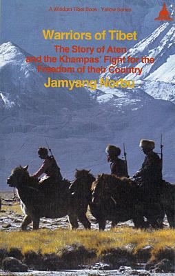 Warriors of Tibet: the Story of Aten and the Khampas' Fight for the Freedom of Their Country
