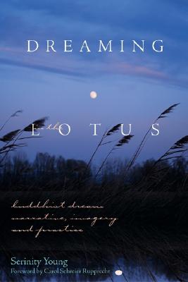 Dreaming in the Lotus: Buddhist Dream Narrative, Imagery & Practice