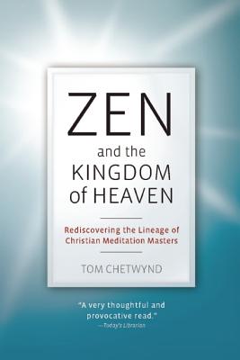 Zen & the Kingdom of Heaven: Reflections on the Tradition of Meditation in Christianity and Zen Buddhism
