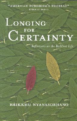 Longing for Certainty: Reflections on the Buddhist Life