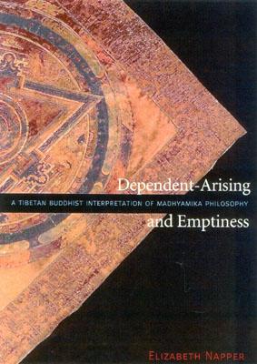 Dependent-Arising and Emptiness A Tibetan Buddhist Interpretation of Madhyamika Philosophy