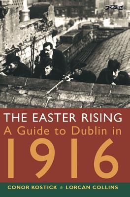 The Easter Rising Signed by Lorcan Collins A Guide to Dublin in 1916