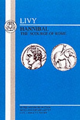 LIVY: HANNIBAL THE SCOURGE OF ROME