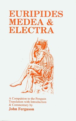 Euripides: Medea and Electra: A Companion to the Penguin Translation (Classical Studies)