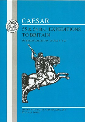Caesar's Expeditions to Britain, 55 & 54 BC (Latin Texts) (Bk.4)