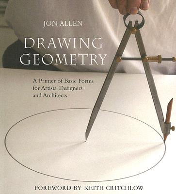 Drawing Geometry: A Primer of Basic Forms for Artists, Designers and Architects