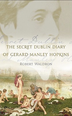 The Secret Dublin Diary of Gerard Manley Hopkins