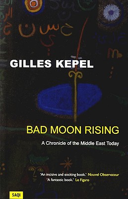 Bad Moon Rising: A Chronicle of the Middle East Today