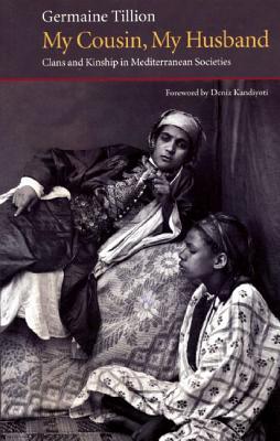 My Cousin, My Husband: Clans and Kinship in Mediterranean Societies (Saqi Essentials)