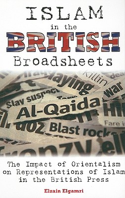 Islam in the British Broadsheets: The Impact of Orientalism on Representations of Islam in the British Press
