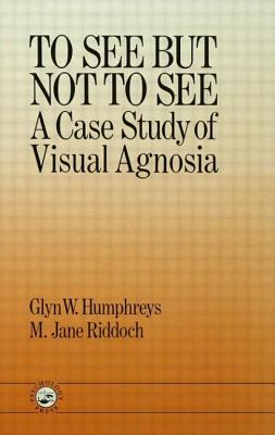 Image for To See but Not to See. a Case Study of Visual Agnosia To See but Not to See. a Case Study of Visual Agnosia