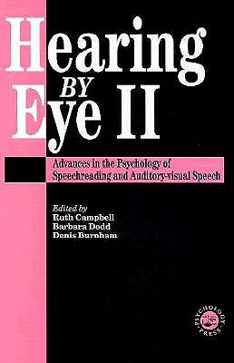 Hearing by Eye II: The Psychology Of Speechreading And Auditory-Visual Speech