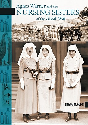 Agnes Warner and the Nursing Sisters of the Great War (New Brunswick Military Heritage)