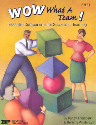 Wow, What a Team!: Essential Components for Successful Teaming