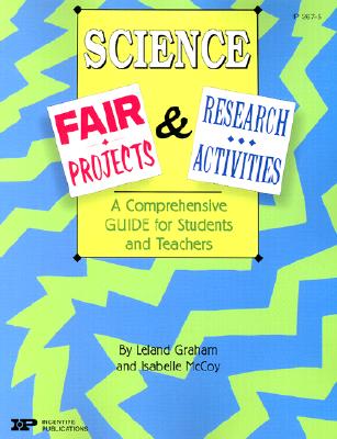 Science Fair Projects & Research Activities: A Comprehensive Guide for Students and Teachers (School Fairs)