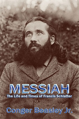 Messiah: The Life and Times of Francis Schlatter