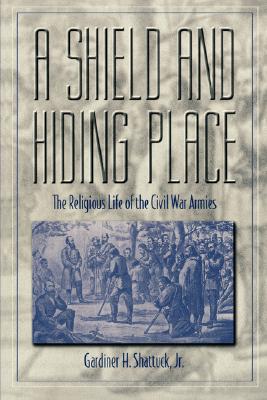 A Shield and Hiding Place: The Religious Life of the Civil War Armies