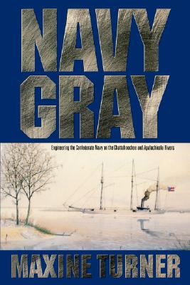 Navy Gray: Engineering the Confederate Navy on the Chattahoochee and Apalachicola Rivers