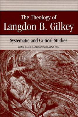 Image for The Theology of Langdon B. Gilkey; Systematic and Critical Studies The Theology of Langdon B. Gilkey; Systematic and Critical Studies