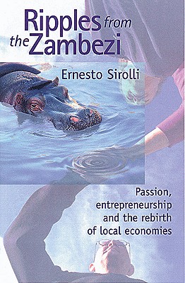 Ripples from the Zambezi: Passion, Entrepreneurship, and the Rebirth of Local Economies