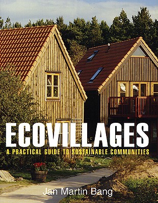 Image for Ecovillages: A Practical Guide to Sustainable Communities Ecovillages: A Practical Guide to Sustainable Communities