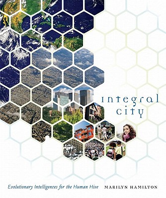 Image for Integral City: Evolutionary Intelligences for the Human Hive