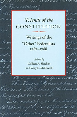 Image for Friends of the Constitution: Writings of the Other Federalists, 1787-1788