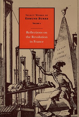 SELECT WORKS OF EDMUND BURKE Vol. 2: Reflections on the Revolution in France