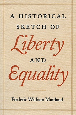 A Historical Sketch of Liberty and Equality