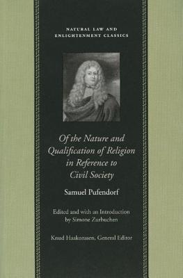 Of the Nature and Qualification of Religion in Reference to Civil Society (Natural Law and Enlightenment Classics)