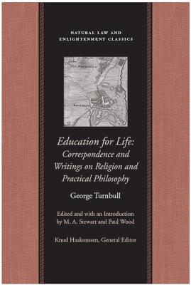 Education for Life: Correspondence and Writings on Religion and Practical Philosophy (Natural Law and Enlightenment Classics)