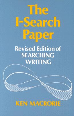 The I-Search Paper: Revised Edition of Searching Writing