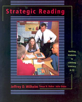 Image for Strategic Reading: Guiding Students to Lifelong Literacy, 6-12 Strategic Reading: Guiding Students to Lifelong Literacy, 6-12