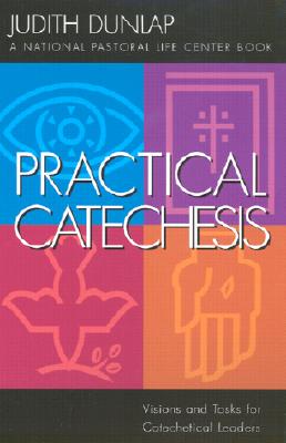 Practical Catechesis: Visions and Tasks for Catechetical Leaders