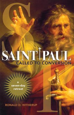 Saint Paul: Called to Conversion: A Seven-day Retreat