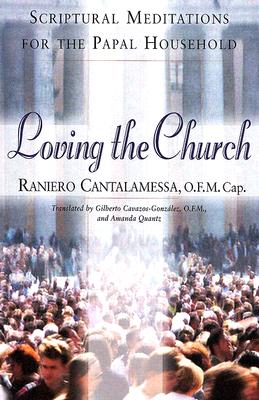 Image for Loving the Church: Scriptural Meditations for the Papal Household Loving the Church: Scriptural Meditations for the Papal Household