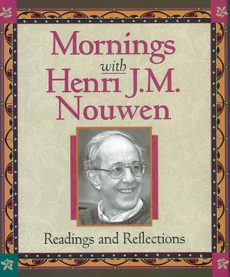 Mornings With Henri J.M. Nouwen: Readings and Reflections