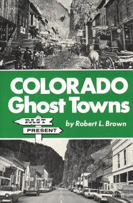 Image for Colorado Ghost Towns: Past and Present Colorado Ghost Towns: Past and Present