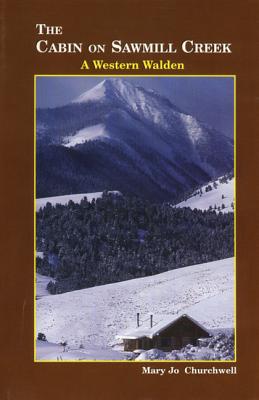 The Cabin on Sawmill Creek: A Western Walden