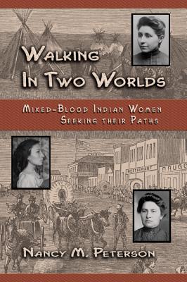 Image for Walking in Two Worlds: Mixed-Blood Indian Women Seeking Their Paths
