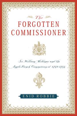 The Forgotten Commissioner: Sir William Mildmay and the Anglo-French Commission of 1750-1755