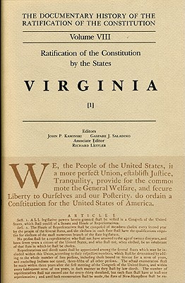 The Documentary History of the Ratification of the Constitution, Volume 8: Ratification of the Constitution by the States: Virginia, No. 1 (Volume 8)