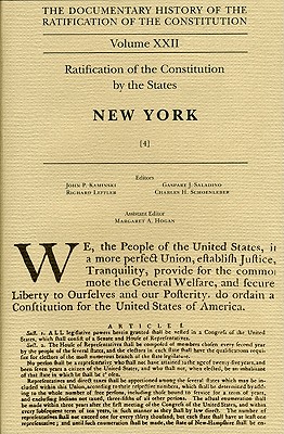 Image for The Documentary History of the Ratification of the Constitution, Volume 22: Ratification of the Constitution by the States: New York, No. 4 (Volume 22) The Documentary History of the Ratification of the Constitution, Volume 22: Ratification of the Constitution by the States: New York, No. 4 (Volume 22)