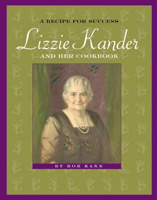 A Recipe for Success: Lizzie Kander and Her Cookbook (Badger Biographies Series)
